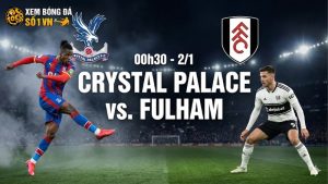 Nhận định bóng đá Crystal Palace vs Fulham, 00h30 ngày 2/1